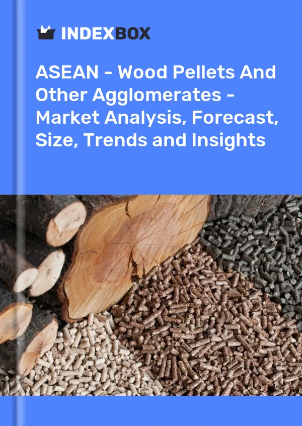 Report ASEAN - Wood Pellets and Other Agglomerates - Market Analysis, Forecast, Size, Trends and Insights for 499$