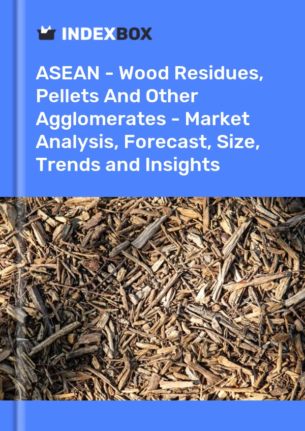 Report ASEAN - Wood Residues, Pellets and Other Agglomerates - Market Analysis, Forecast, Size, Trends and Insights for 499$