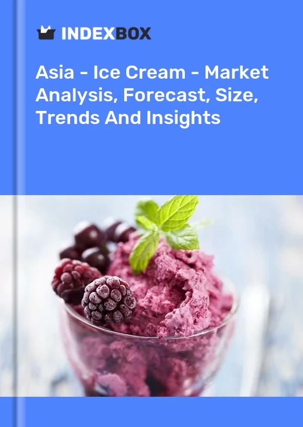 Informe Asia - Helado - Análisis de mercado, pronóstico, tamaño, tendencias e información for 499$