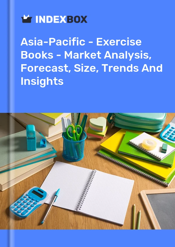 Report Asia-Pacific - Exercise Books - Market Analysis, Forecast, Size, Trends and Insights for 499$