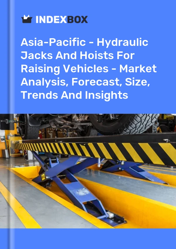 Report Asia-Pacific - Hydraulic Jacks and Hoists for Raising Vehicles - Market Analysis, Forecast, Size, Trends and Insights for 499$