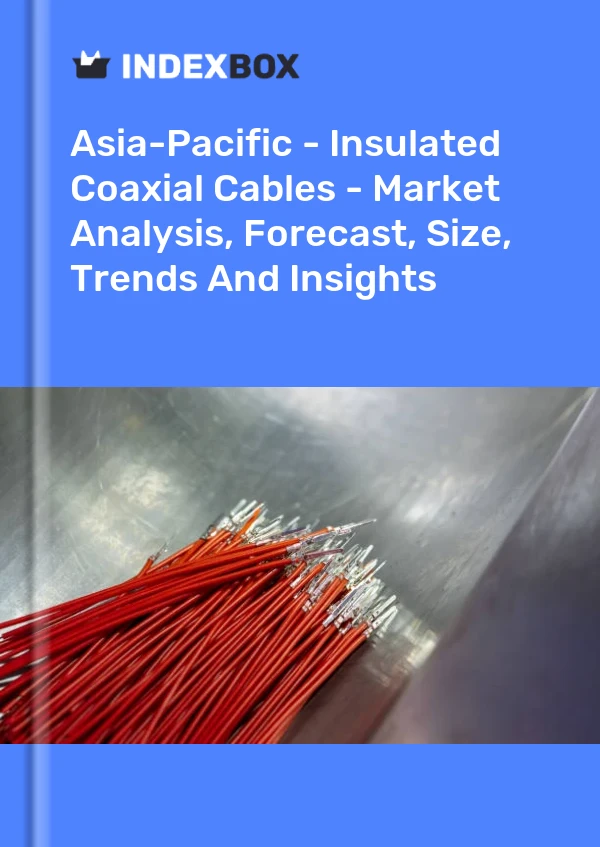 Report Asia-Pacific - Insulated Coaxial Cables - Market Analysis, Forecast, Size, Trends and Insights for 499$
