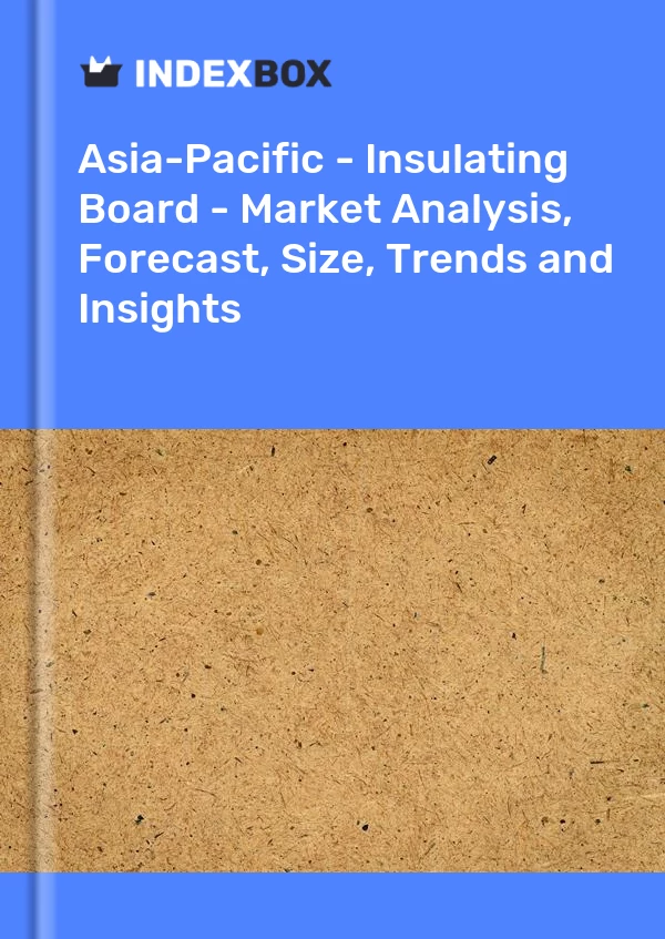 Report Asia-Pacific - Insulating Board - Market Analysis, Forecast, Size, Trends and Insights for 499$