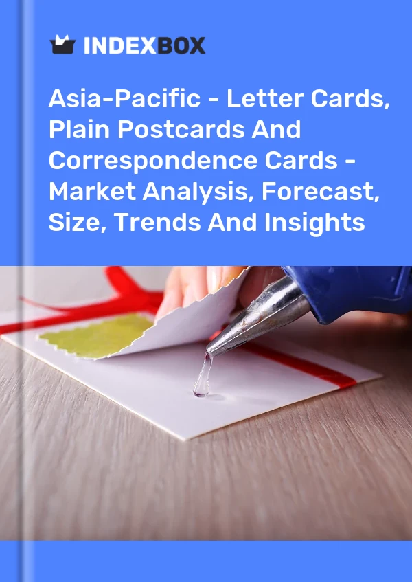 Report Asia-Pacific - Letter Cards, Plain Postcards and Correspondence Cards - Market Analysis, Forecast, Size, Trends and Insights for 499$