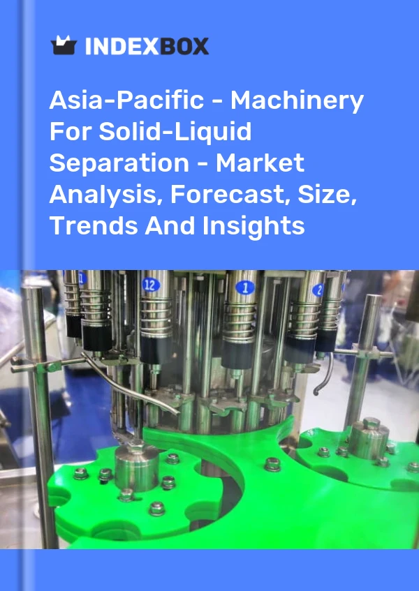 Report Asia-Pacific - Machinery for Solid-Liquid Separation - Market Analysis, Forecast, Size, Trends and Insights for 499$