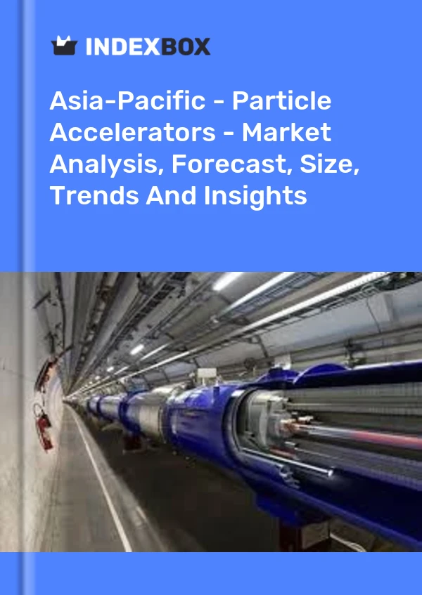 Report Asia-Pacific - Particle Accelerators - Market Analysis, Forecast, Size, Trends and Insights for 499$