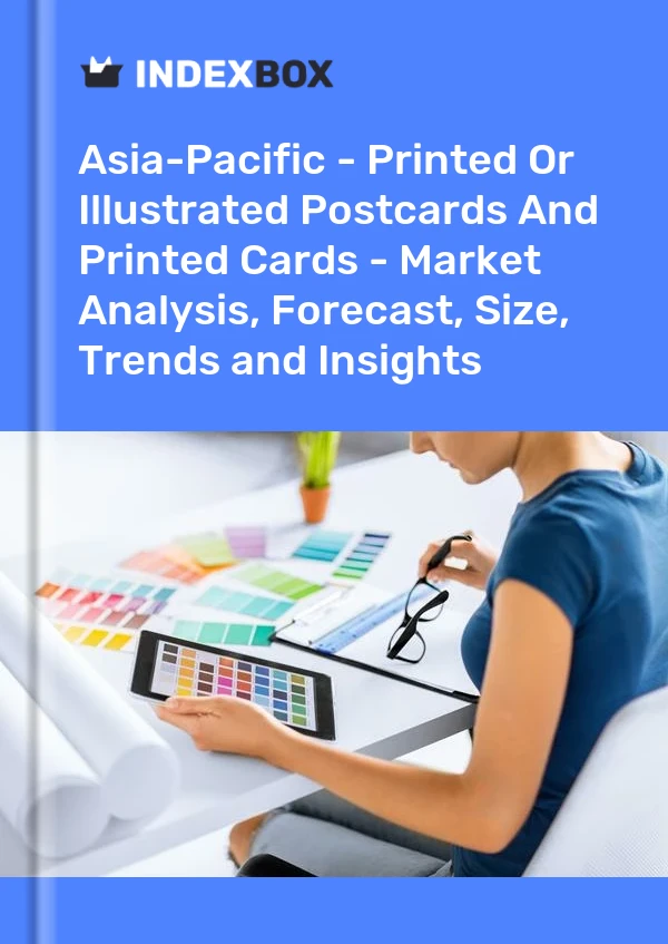 Report Asia-Pacific - Printed or Illustrated Postcards and Printed Cards - Market Analysis, Forecast, Size, Trends and Insights for 499$