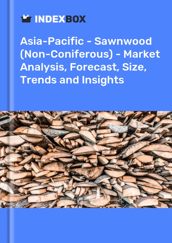Report Asia-Pacific - Sawnwood (Non-Coniferous) - Market Analysis, Forecast, Size, Trends and Insights for 499$