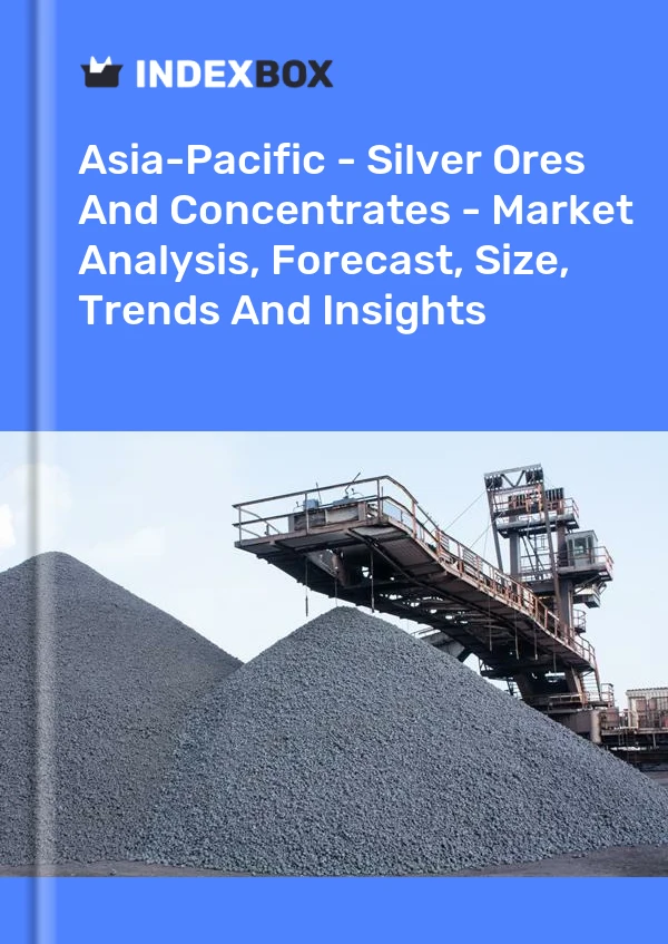 Report Asia-Pacific - Silver Ores and Concentrates - Market Analysis, Forecast, Size, Trends and Insights for 499$