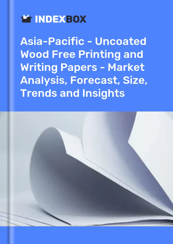 Report Asia-Pacific - Uncoated Wood Free Printing and Writing Papers - Market Analysis, Forecast, Size, Trends and Insights for 499$