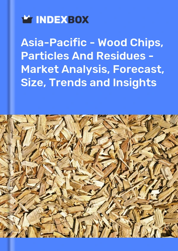 Report Asia-Pacific - Wood Chips, Particles and Residues - Market Analysis, Forecast, Size, Trends and Insights for 499$
