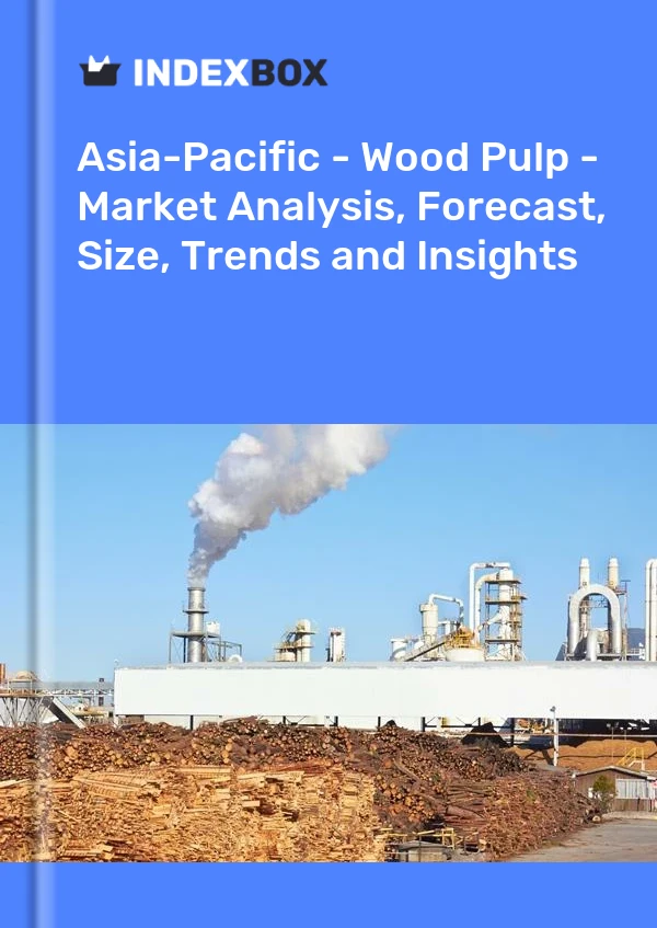 Report Asia-Pacific - Wood Pulp - Market Analysis, Forecast, Size, Trends and Insights for 499$