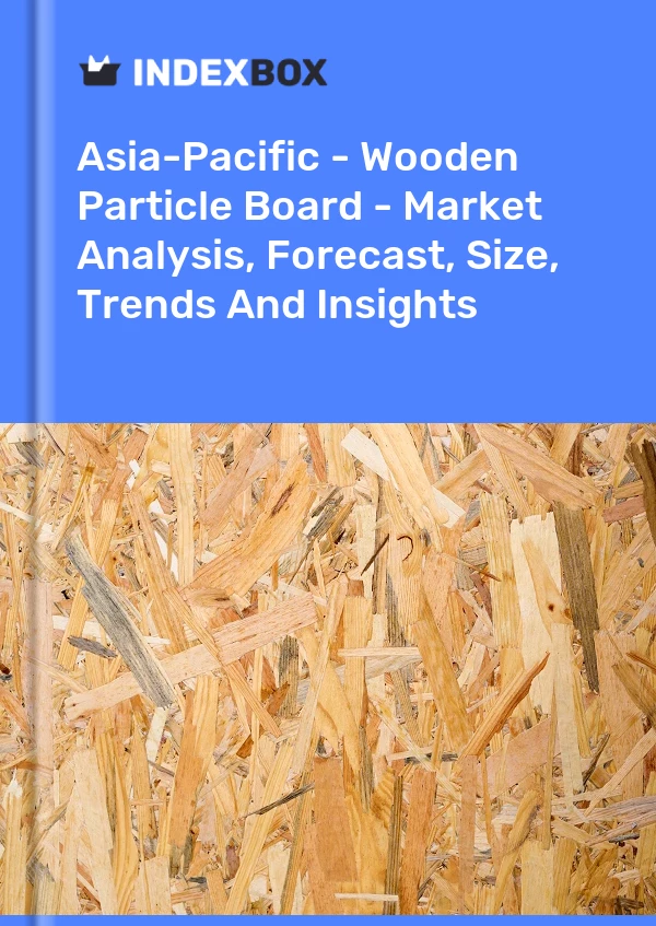 Report Asia-Pacific - Wooden Particle Board - Market Analysis, Forecast, Size, Trends and Insights for 499$