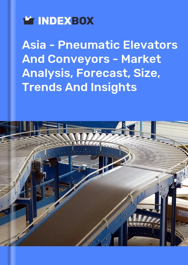 Report Asia - Pneumatic Elevators and Conveyors - Market Analysis, Forecast, Size, Trends and Insights for 499$