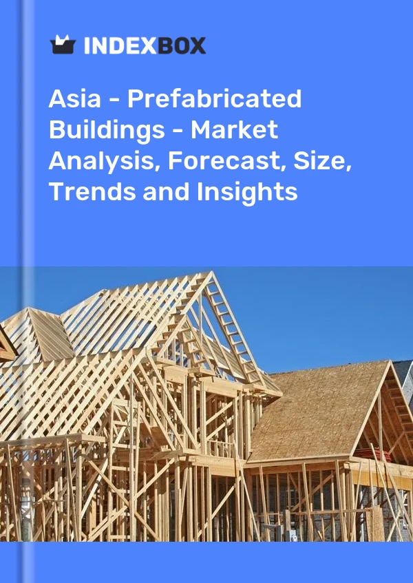 Report Asia - Prefabricated Buildings - Market Analysis, Forecast, Size, Trends and Insights for 499$