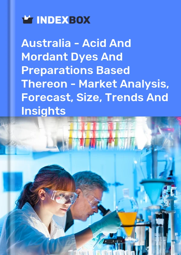 Report Australia - Acid and Mordant Dyes and Preparations Based Thereon - Market Analysis, Forecast, Size, Trends and Insights for 499$
