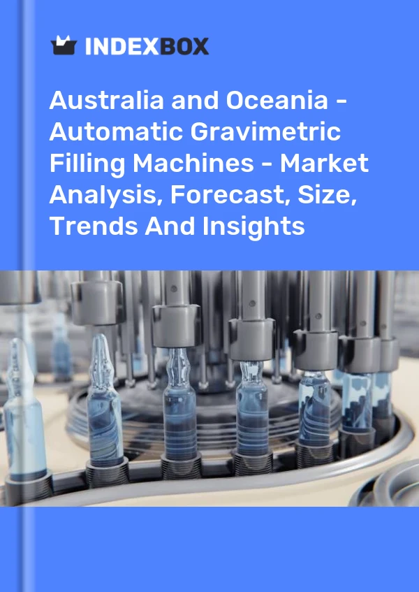 Report Australia and Oceania - Automatic Gravimetric Filling Machines - Market Analysis, Forecast, Size, Trends and Insights for 499$