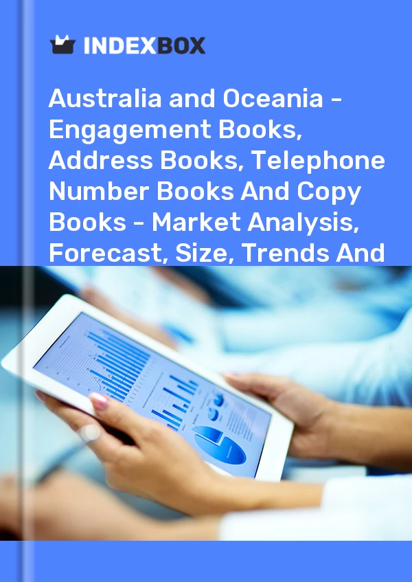 Report Australia and Oceania - Engagement Books, Address Books, Telephone Number Books and Copy Books - Market Analysis, Forecast, Size, Trends and Insights for 499$