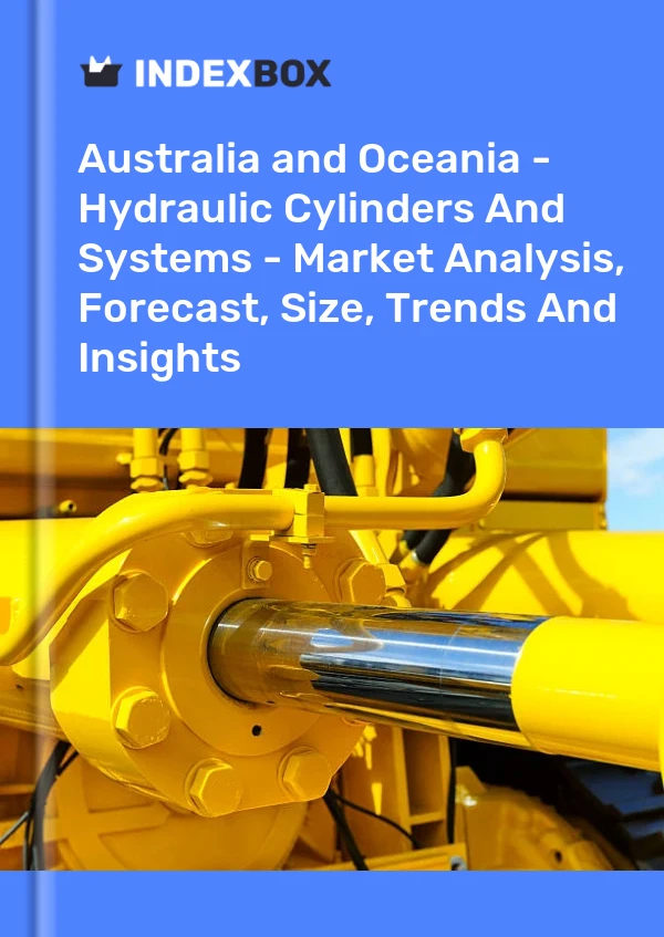 Report Australia and Oceania - Hydraulic Cylinders and Systems - Market Analysis, Forecast, Size, Trends and Insights for 499$