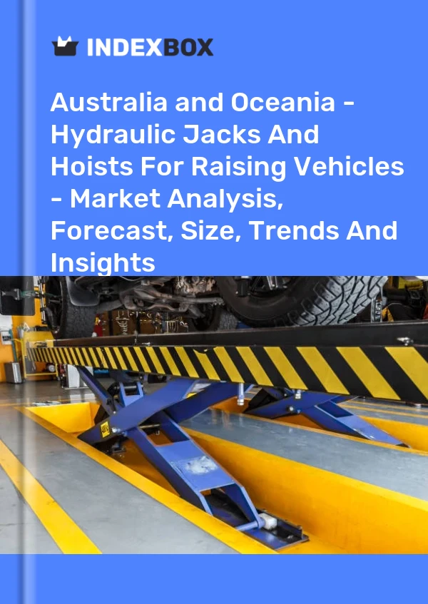 Report Australia and Oceania - Hydraulic Jacks and Hoists for Raising Vehicles - Market Analysis, Forecast, Size, Trends and Insights for 499$