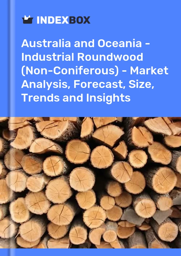 Report Australia and Oceania - Industrial Roundwood (Non-Coniferous) - Market Analysis, Forecast, Size, Trends and Insights for 499$
