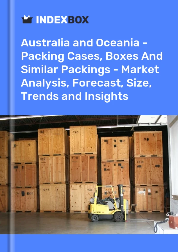 Report Australia and Oceania - Packing Cases, Boxes and Similar Packings - Market Analysis, Forecast, Size, Trends and Insights for 499$