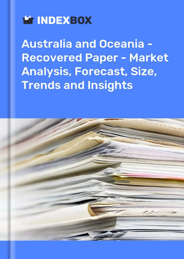Report Australia and Oceania - Recovered Paper - Market Analysis, Forecast, Size, Trends and Insights for 499$