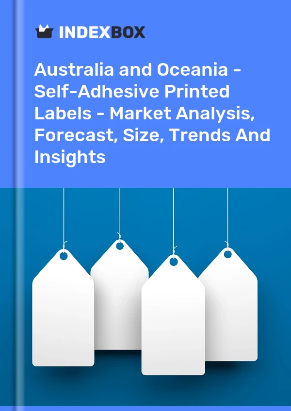 Report Australia and Oceania - Self-Adhesive Printed Labels - Market Analysis, Forecast, Size, Trends and Insights for 499$