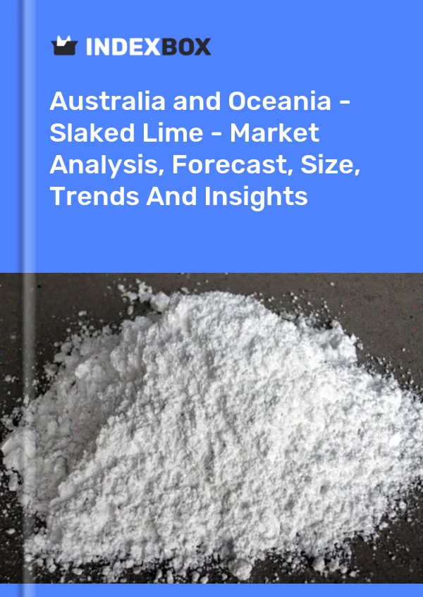 Report Australia and Oceania - Slaked Lime - Market Analysis, Forecast, Size, Trends and Insights for 499$