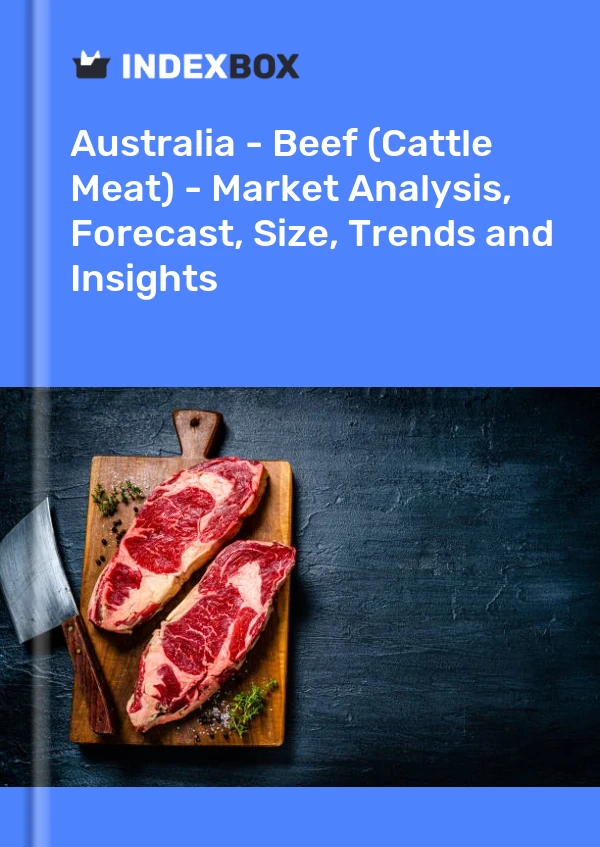 Australia - Carne de res (carne de ganado) - Análisis de mercado, pronóstico, tamaño, tendencias e información