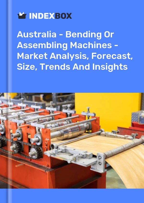 Report Australia - Bending or Assembling Machines - Market Analysis, Forecast, Size, Trends and Insights for 499$