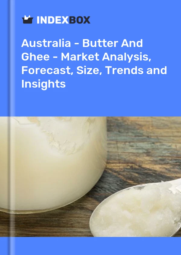Informe Australia - Butter and Ghee - Análisis de mercado, pronóstico, tamaño, tendencias e información for 499$