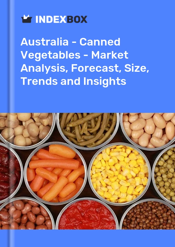 Australia - Verduras enlatadas - Análisis de mercado, pronóstico, tamaño, tendencias e información