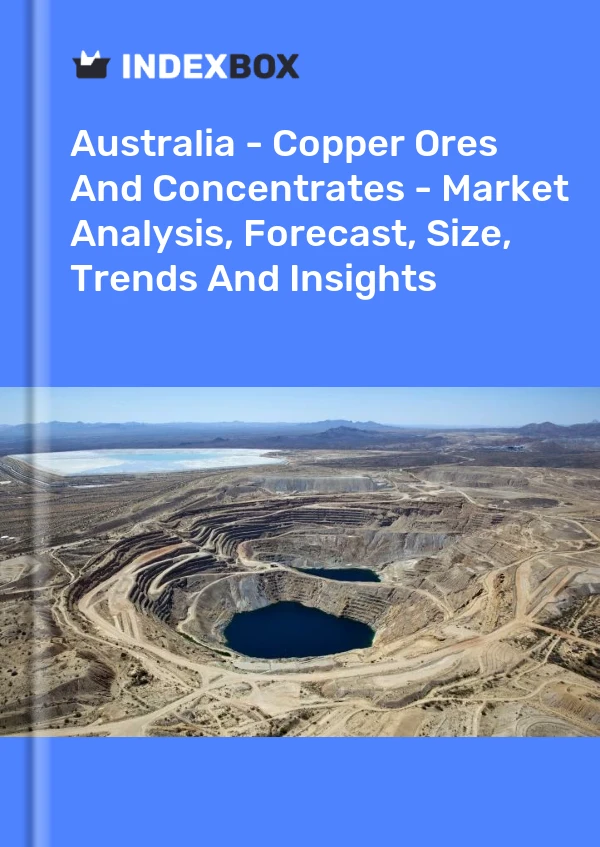 Australia - Minerales y concentrados de cobre: análisis de mercado, pronóstico, tamaño, tendencias e información