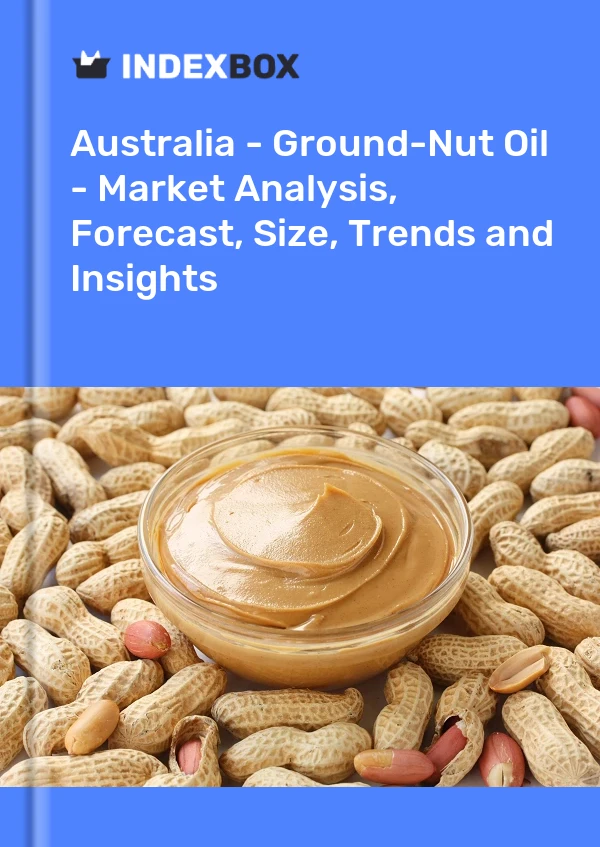 Australia - Ground-Nut Oil - Market Analysis, Forecast, Size, Trends and Insights