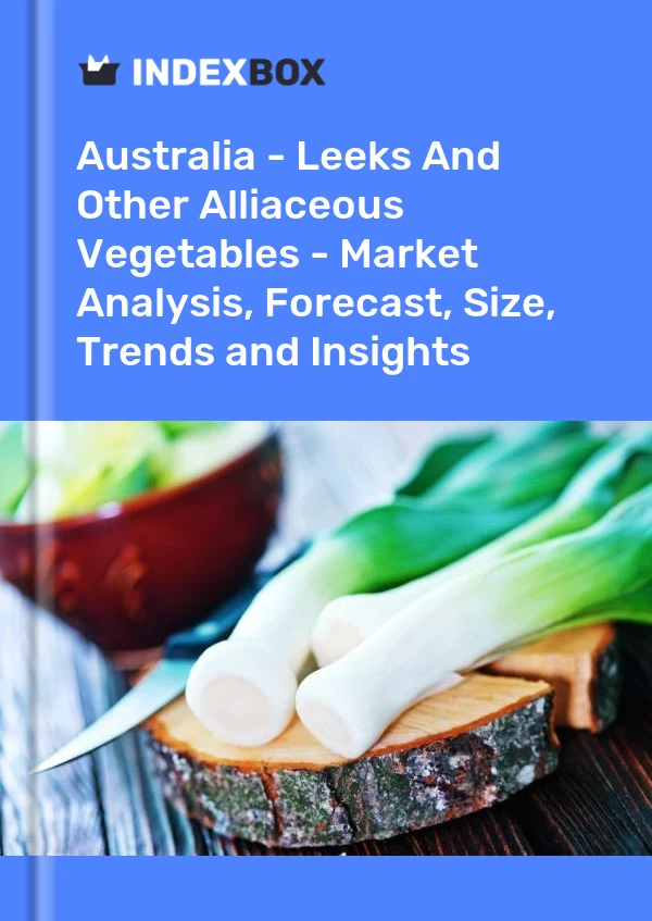 Australia - Puerros y otras verduras aliáceas - Análisis de mercado, pronóstico, tamaño, tendencias e información