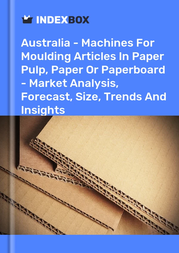 Report Australia - Machines for Moulding Articles in Paper Pulp, Paper or Paperboard - Market Analysis, Forecast, Size, Trends and Insights for 499$