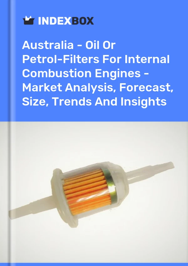 Informe Australia - Filtros de aceite o gasolina para motores de combustión interna - Análisis de mercado, pronóstico, tamaño, tendencias e información for 499$