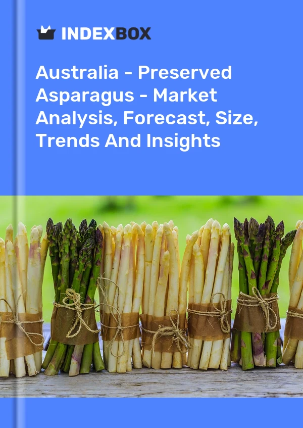 Informe Australia - Espárragos en conserva - Análisis de mercado, pronóstico, tamaño, tendencias e información for 499$