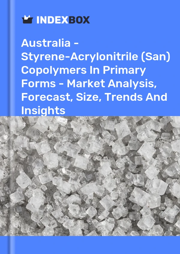 Australia - Styrene-Acrylonitrile (San) Copolymers In Primary Forms - Market Analysis, Forecast, Size, Trends And Insights