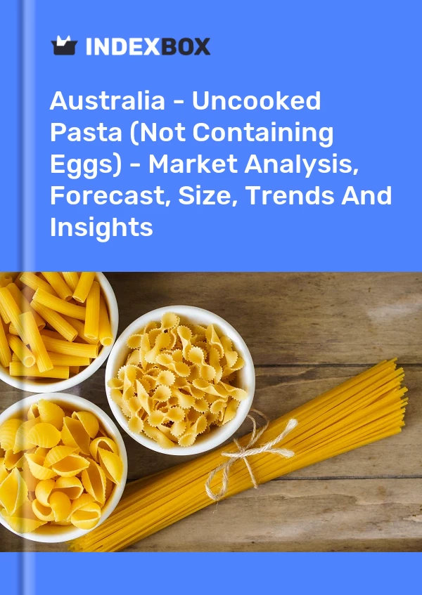 Informe Australia - Pasta cruda (sin huevos) - Análisis de mercado, pronóstico, tamaño, tendencias e información for 499$