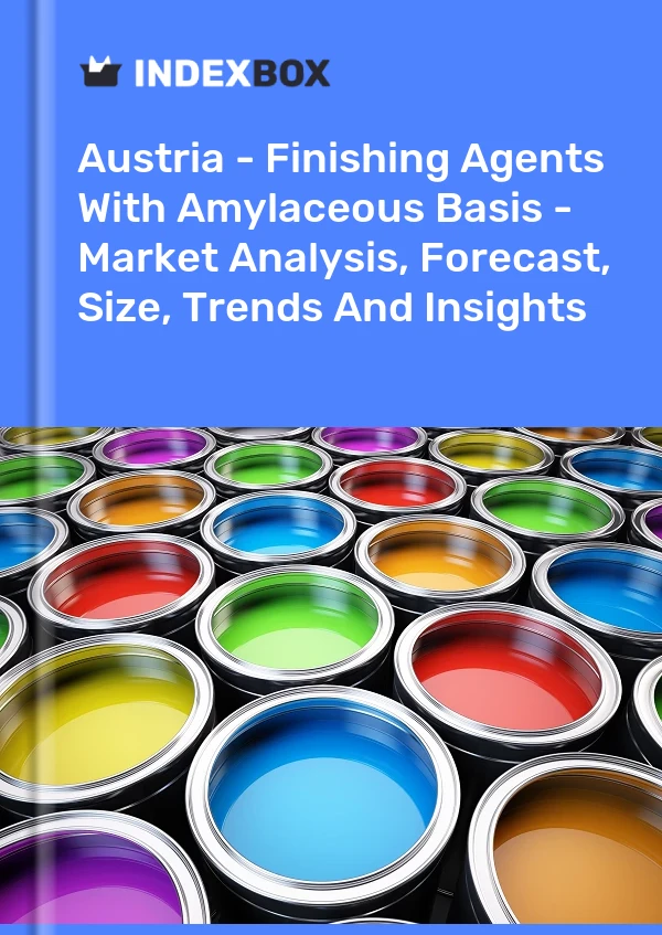 Report Austria - Finishing Agents With Amylaceous Basis - Market Analysis, Forecast, Size, Trends and Insights for 499$