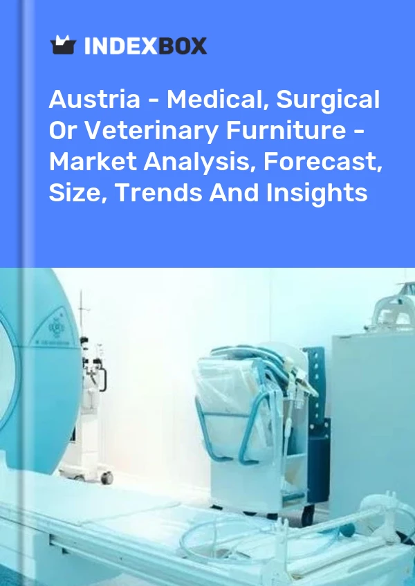 Austria - Medical, Surgical Or Veterinary Furniture - Market Analysis, Forecast, Size, Trends And Insights