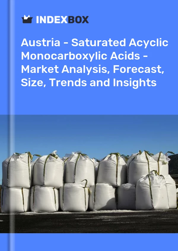 Austria - Saturated Acyclic Monocarboxylic Acids - Market Analysis, Forecast, Size, Trends and Insights