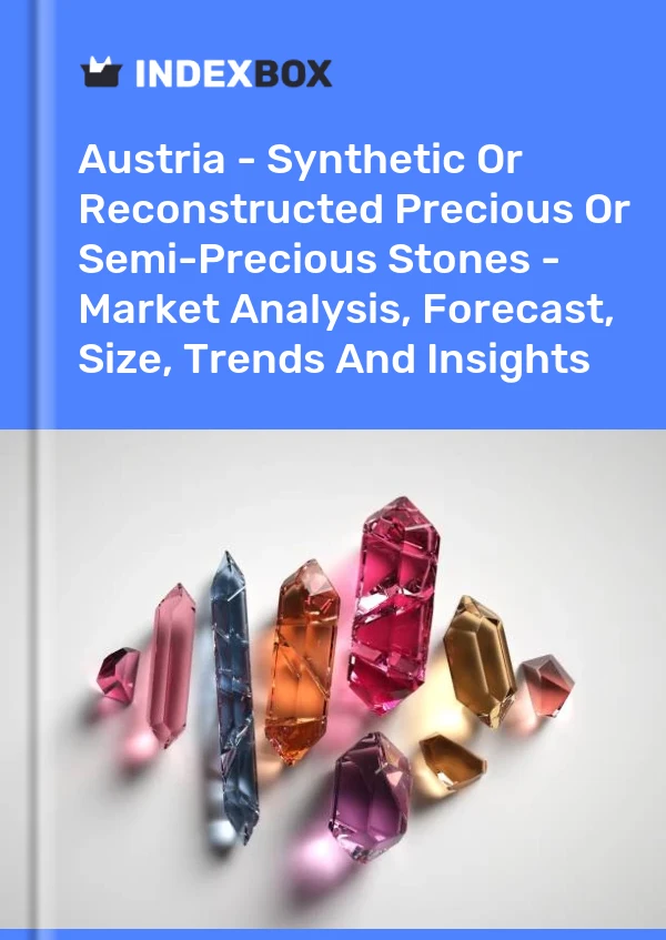 Report Austria - Synthetic or Reconstructed Precious or Semi-Precious Stones - Market Analysis, Forecast, Size, Trends and Insights for 499$