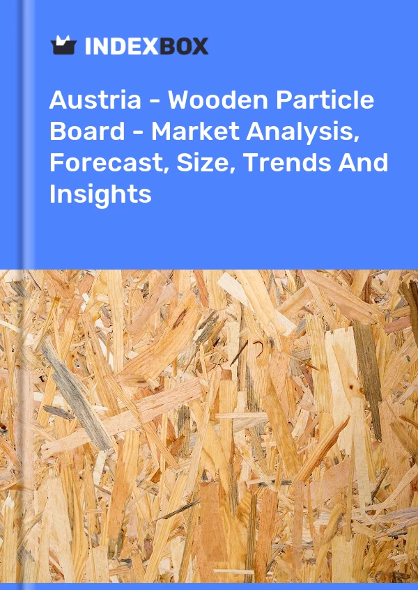 Report Austria - Wooden Particle Board - Market Analysis, Forecast, Size, Trends and Insights for 499$