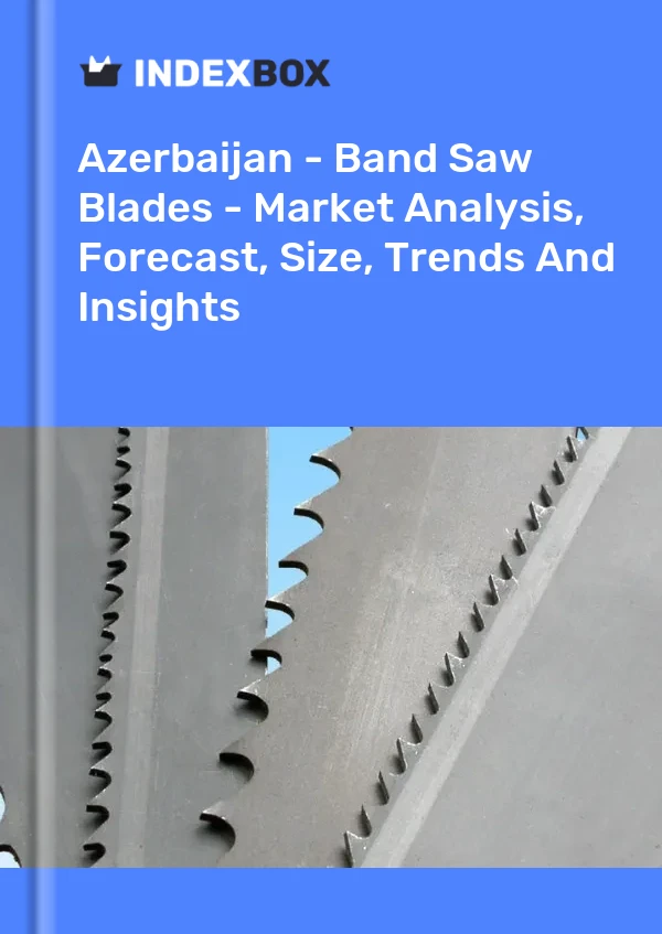 Report Azerbaijan - Band Saw Blades - Market Analysis, Forecast, Size, Trends and Insights for 499$