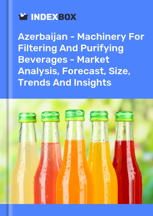 Report Azerbaijan - Machinery for Filtering and Purifying Beverages - Market Analysis, Forecast, Size, Trends and Insights for 499$