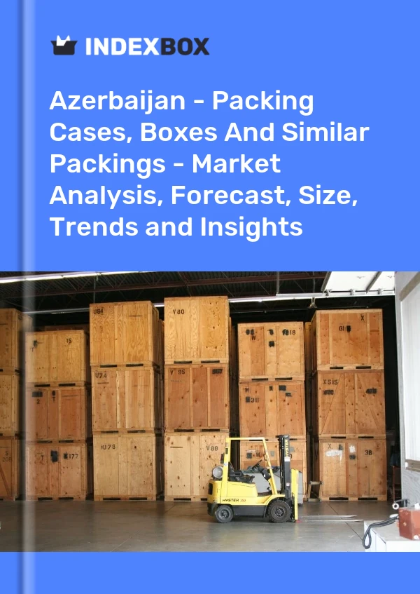 Report Azerbaijan - Packing Cases, Boxes and Similar Packings - Market Analysis, Forecast, Size, Trends and Insights for 499$