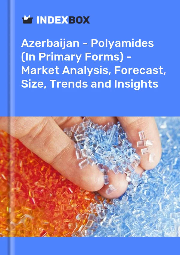 Report Azerbaijan - Polyamides (In Primary Forms) - Market Analysis, Forecast, Size, Trends and Insights for 499$